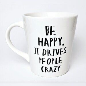 Indigo "Be Happy, It Drives People Crazy" Inspirational Coffee Mug